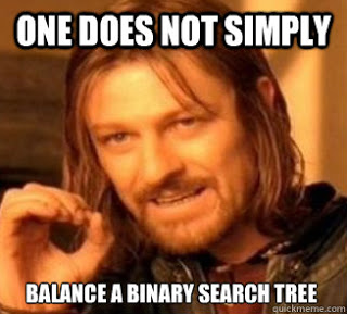 One does not simply balance a binary search tree xD Meme!