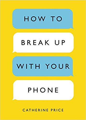 How to Break Up with Your Phone How to Break Up with Your Phone cover