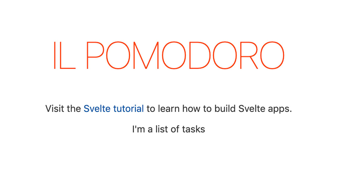 A big 'il Pomodoro' sign followed by a prompt to visit svelte.dev to learn more about Svelte. Below the text I am a list of tasks is shown reflecting that the tasks list component was loaded correctly.