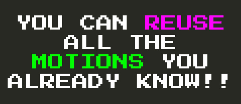 When you learn a new operator on Vim you can combine it with all the motions you already know!